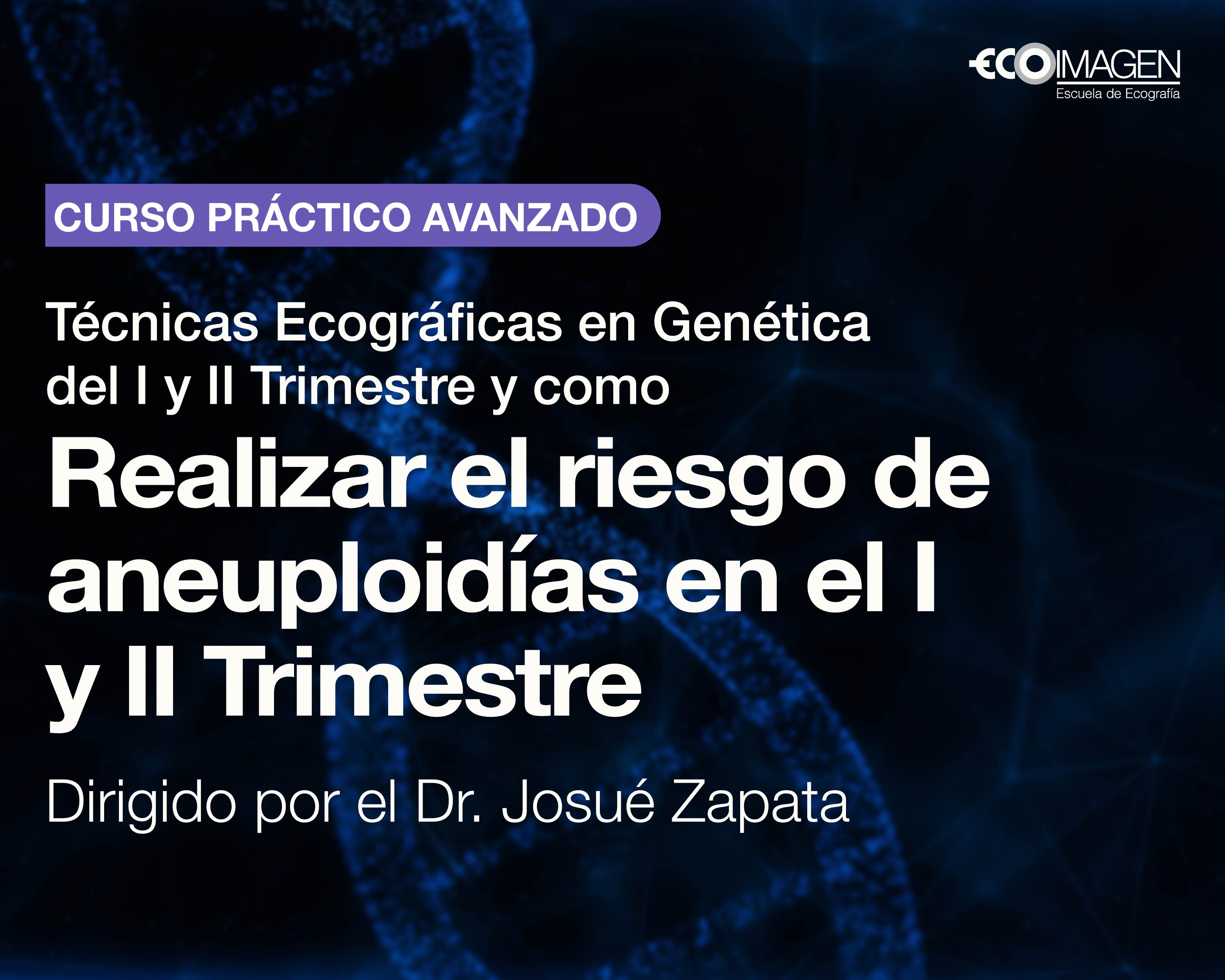 Curso Práctico | Técnicas Ecográficas en Genética del I y II Trimestre y como realizar el riesgo de Aneuploidías en el I y II Trimestre | Mayo 2025