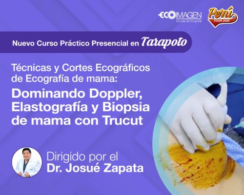 Curso Práctico Avanzado | Técnicas y Cortes Ecográficos de Ecografía de mama: Dominando Doppler, Elastografía y Biopsia de mama con Trucut | TARAPOTO 2025