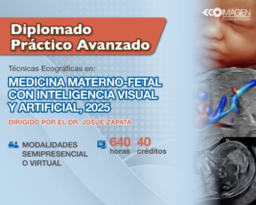 DIPLOMADO PRACTICO AVANZADO DE TECNICAS ECOGRAFICAS EN MEDICINA MATERNO-FETAL CON INTELIGENCIA  VISUAL Y ARTIFICIAL 2025 - 2026 | SEPTIEMBRE 2025