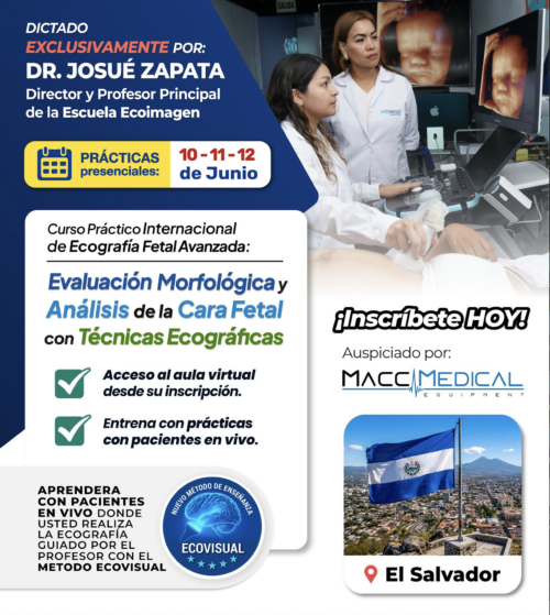Curso Práctico Internacional de Ecografía Fetal Avanzada: Perfecciona la evaluación morfológica con técnicas ecográficas y el método Ecovisual, y especialízate en el análisis de la cara fetal mediante tecnología volumétrica - EL SALVADOR